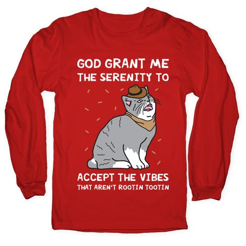 God Grant Me The Serenity To Accept The Vibes That Aren't Rootin Tootin Longsleeve Tee